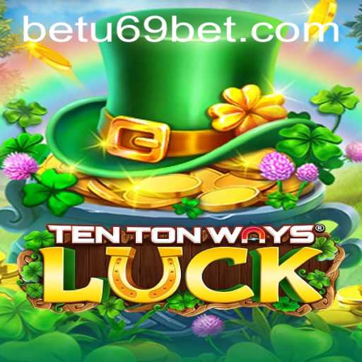 Discover the Exciting World of TenTonWaysLuck with u69bet